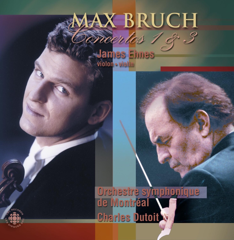 Bruch: Violin Concertos Nos. 1 and 3 by James Ehnes, Charles Dutoit & Orchestre Symphonique de Montréal album cover