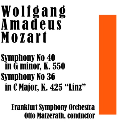 Wolfgang Amadeus Mozart: Symphony No 40 in G minor, K. 550 / Symphony No 36 in C Major, K,. 425 “Linz”