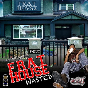 Frat House Wasted