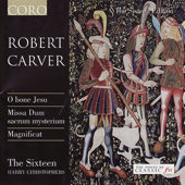 Carver: Missa Dum Sacrum Mysterium, Magnificat, O Bone Jesu