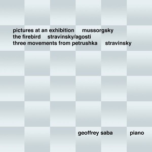 Geoffrey Saba Plays Mussorgsky & Stravinsky