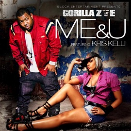 Me & U (feat. Kris Kelli) Gorilla Zoe