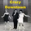 Stream & download Crazy Downtown (Parody of Downtown by Petula Clark) [feat. Allen "Muddah Fadduh, Camp Granada" Sherman] - Single