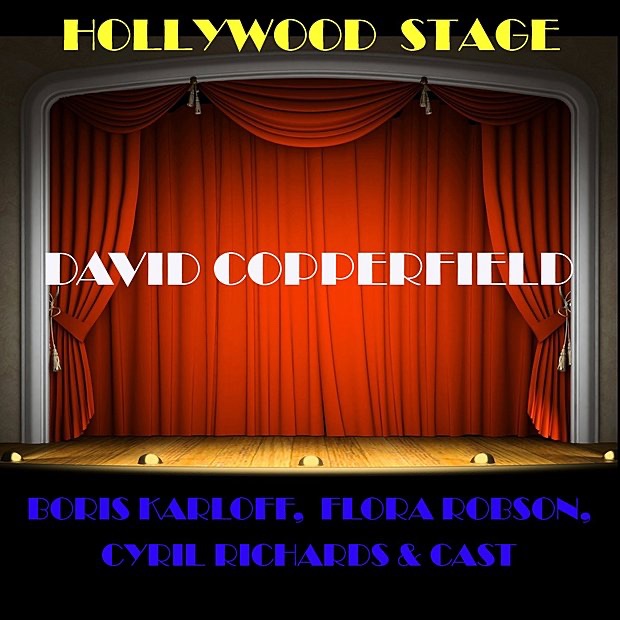 Обложка альбома «Hollywood Stage: David Copperfield» — Boris Karloff, Cyril Richards & Flora Robson