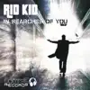 Rid Kid - In Searches of You (Original Mix)
