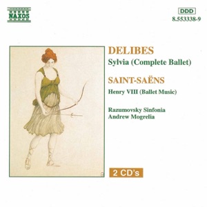 Delibes: Sylvia (Complete Ballet) - Saint-Saens: Henry VIII
