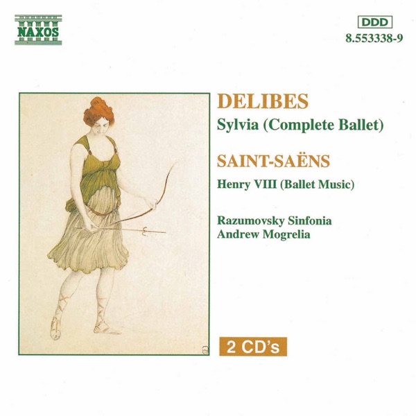 Delibes: Sylvia (Complete Ballet) - Saint-Saens: Henry VIII