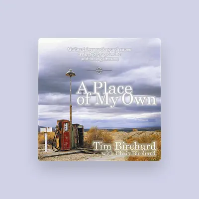 Listen to Tim Birchard, watch music videos, read bio, see tour dates & more!