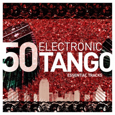 Electronic Tango - Essential Tracks