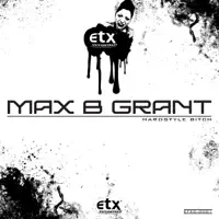 Hardstyle Bitch — Max B Grant