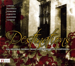 Destinations: Orchestral Works from Latin American Composers