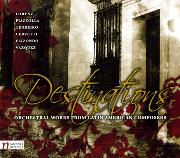 Destinations: Orchestral Works from Latin American Composers
