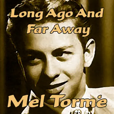 Long Ago and Far Away - Mel Tormé Long Ago and Far Away - Mel Tormé