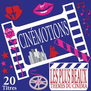 Cinémotions: 20 plus beaux thèmes du cinéma