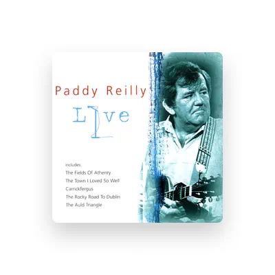 Listen to Paddy Reilly, watch music videos, read bio, see tour dates & more!