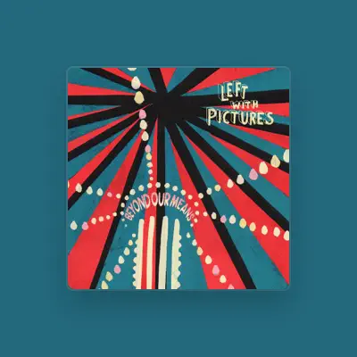 Listen to Left With Pictures, watch music videos, read bio, see tour dates & more!