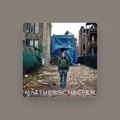 Matthew Schaefer सुनें, म्यूज़िक वीडियो देखें, बायो पढ़ें, दौरे की तारीखें और बहुत कुछ देखें!