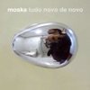 Moska - O Bilhete No Fim