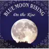 Blue Moon Rising - He Arose
