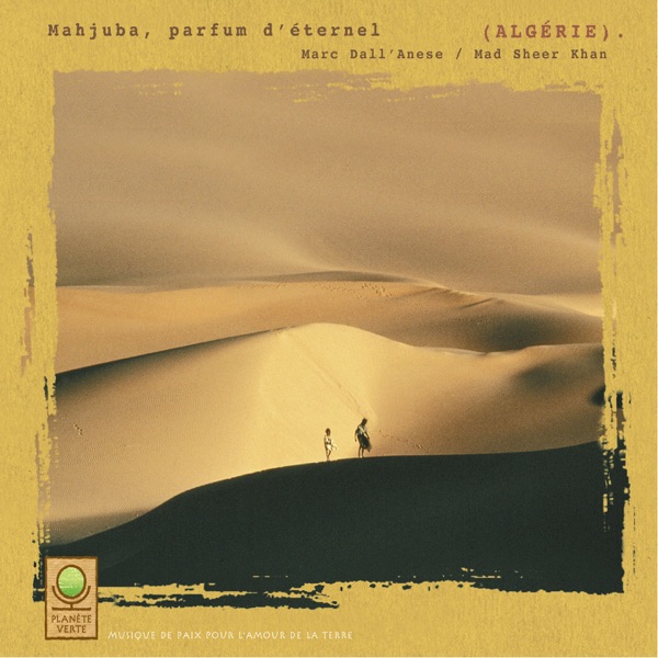 Planète verte: Mahjuba - Parfum éternel (Algérie) [Musique de paix pour l'amour de la terre]