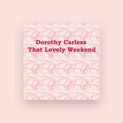 Listen to Dorothy Carless, watch music videos, read bio, see tour dates & more!