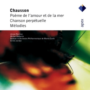 Chausson: Poème de l'amour et de la mer - Chanson perpétuelle - Mélodies