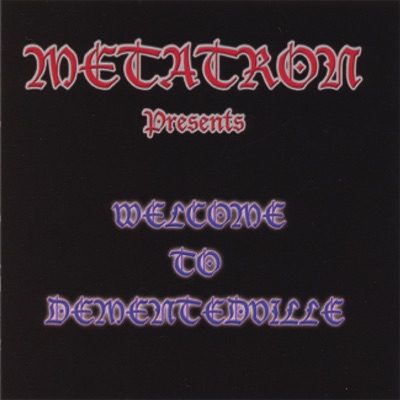 Metatron Presents "Welcome to Dementedville"
