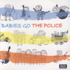 Babies Go the Police - Sweet Little Band