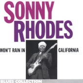 Sonny Rhodes - Won't rain in california