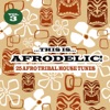 This Is Afrodelic Vol.3 - 25 Afro Tribal House Tunes
