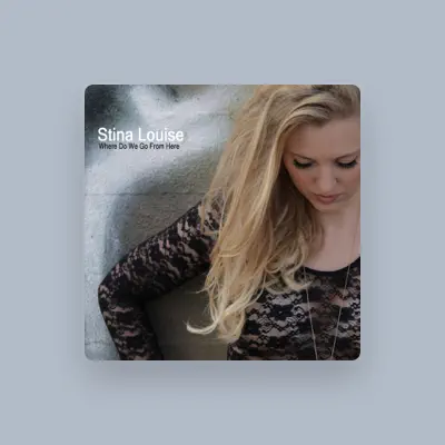 Listen to Stina Louise, watch music videos, read bio, see tour dates & more!