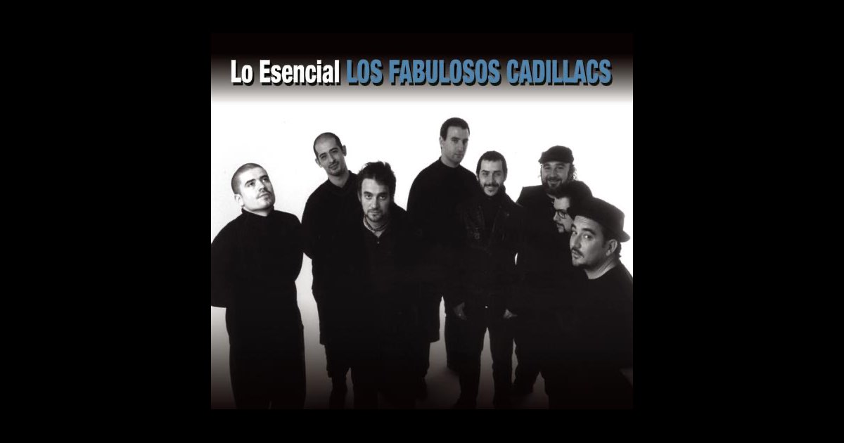 Lo Esencial: Los Fabulosos Cadillacs - Album by Los Fabulosos