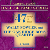 Gospel Music Hall of Fame Series - Wally Fowler and the Oak Ridge Boys Quartet - 47 Songs of Faith