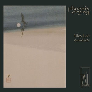 Phoenix Crying - Shakuhachi (Yearning for the Bell, Vol. 6)