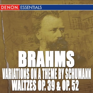 Brahms: Waltzes, Op. 39, Waltzes, Op. 52 & Variations On a Theme By Robert Schumann