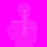 Deep and Sexy 4 (Compiled & Mixed By King Britt) - Various Artists