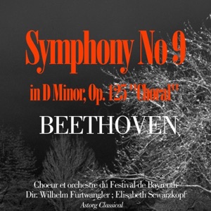 Beethoven : Symphony No. 9 in D Minor, Op. 125 - 'Choral'