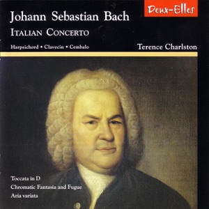 Bach: Italian Concerto, Toccata in D, Chromatic Fantasia and Fugue, Aria variata