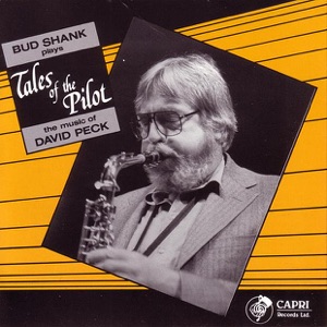 Tales of the Pilot: Bud Shank Plays the Music of David Peck