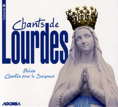 Chants de Lourdes, Vol. 3 - Alleluia, chantez pour le Seigneur