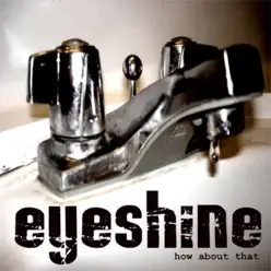 How About That? - Eyeshine