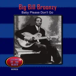 Baby Please Don't Go - Big Bill Broonzy