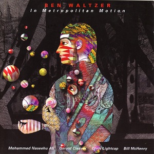 In Metropolitan Motion (feat. Mohammed Naseehu Ali, Gerald Cleaver, Chris Lightcap & Bill McHenry)