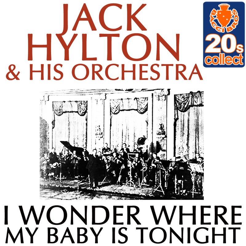 I Wonder Where My Baby Is Tonight Jack Hylton and His Orchestra Song