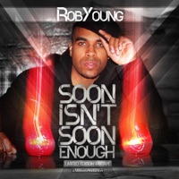 Soon Isn't Soon Enough - Single - RobYoung