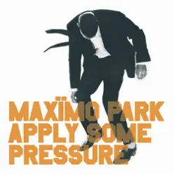 Apply Some Pressure - EP - Maximo Park