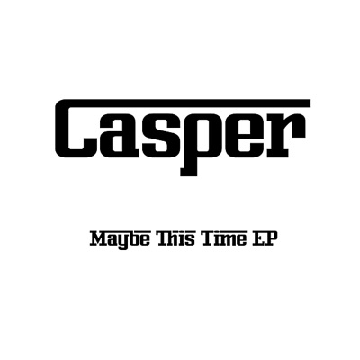 Casper -"Maybe This Time" EP