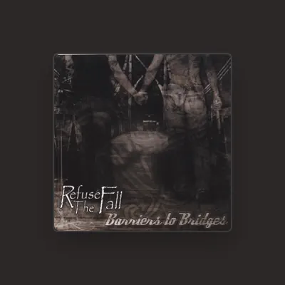 Listen to Refuse The Fall, watch music videos, read bio, see tour dates & more!