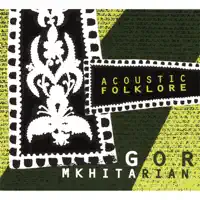 Sarer (2007 Version - Armenian Traditional Folk Song) — Gor Mkhitarian