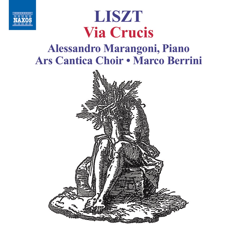 Обложка альбома «Liszt: Via Crucis» — Alessandro Marangoni, Ars Cantica Choir & Marco Berrini
